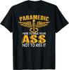 Funny First Responder Saying Here To Save Your ASS Paramedic T-Shirt