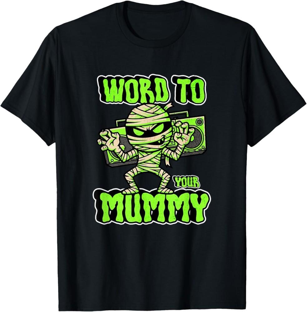 Word to Your Mummy Funny Cute Halloween Costume T-Shirt