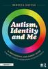 Книга Autism, Identity and Me: A Professional and Parent Guide To Support a Positive Understanding of Autistic Identity