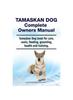 Книга Tamaskan Dog Complete Owners Manual. Tamaskan Dog Book for Care, Costs, Feeding, Grooming, Health and Training.