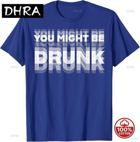 Funny Drinking Humor You Might Be Drunk Tshirt Cool Drinker Graphic Saying Unisex Life Style Summer Fashion Humor Street Y2k Top