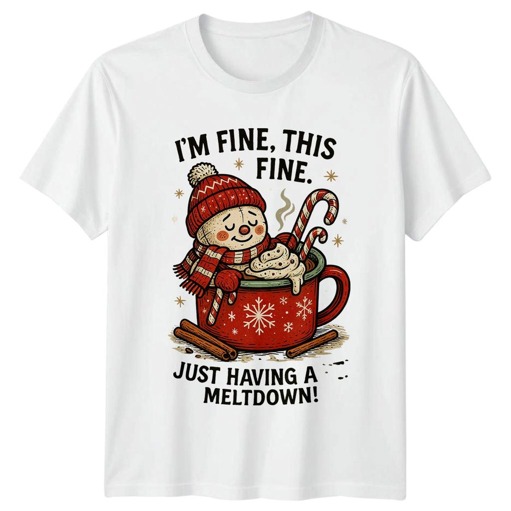 Im Fine This Fine Just Having A Meltdown SnowUnisex Christmas Humor Unisexs Unisexs Tee