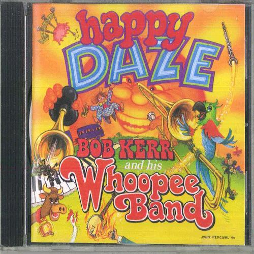 CD BOB KERRS WHOOPEE BAND Happy Daze Happy Days Are Here Ag WP116CD WHOOPEE 1994 Великобритания Джаз Б/у
