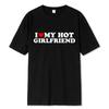 Vintage Funny I Love My Hot Girlfriend Boyfriend T-Shirt Couple Graphic T Shirt Men Boyfriends Cotton Casual Sport Streetwear