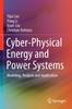 The Cyber-Physical Energy and Power Systems : Modeling, Analysis and Application Book