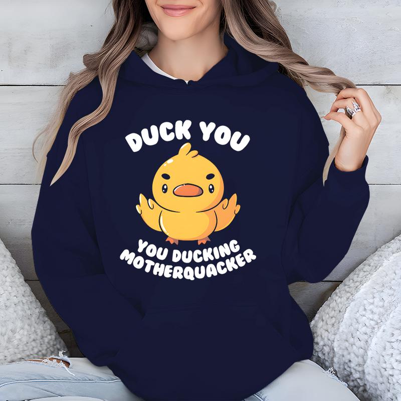 Duck You Смешной женский пуловер с капюшоном You Ducking Motherquacker Cartoon Classic Sweatshirt Милая утка Модные повседневные толстовки с капюшоном