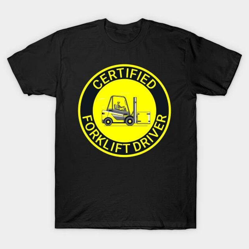 Certified forklift driver T Shirt S XL Fast Shipping