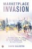 The Marketplace Invasion : Operating In the Supernatural Power of God Invading the Marketplace Book