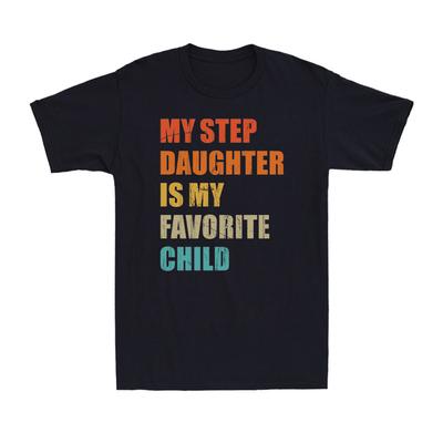 My Step Daughter Is My Favorite Child Funny Family Saying Vintage Men's T-Shirt Unisex T-Shirt