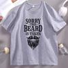 Sorry This Beard Is Taken TShirt Beard Funny Tshirt Unisex Cotton Short Sleeve Round Neck Tee Shirt Unisexs Designer Clothing Tops