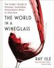 Книга The World In a Wineglass : The Insider's Guide To Artisanal, Sustainable, Extraordinary Wines To Drink Now