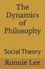 Книга The Dynamics of Philosophy : Social Theory