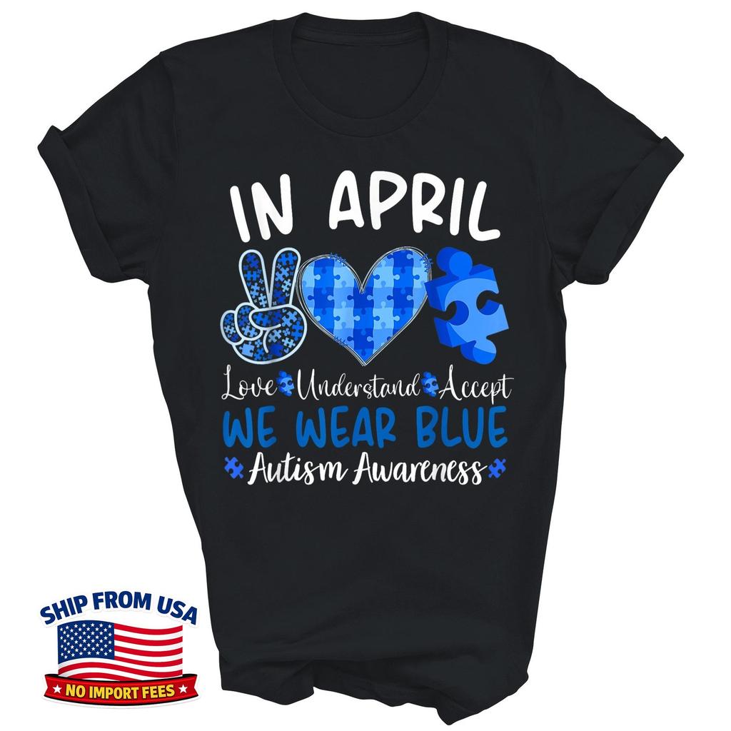 In April We Wear Blue Autism Awareness Gift Unisex T-Shirt