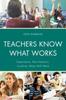 Книга Teachers Know What Works : Experience, Not Statistics, Confirms What Will Work
