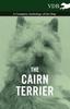 Книга The Cairn Terrier - A Complete Anthology of the Dog -
