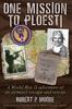 Книга One Mission To Ploesti : A World War II Adventure of an Airman's Escape and Rescue