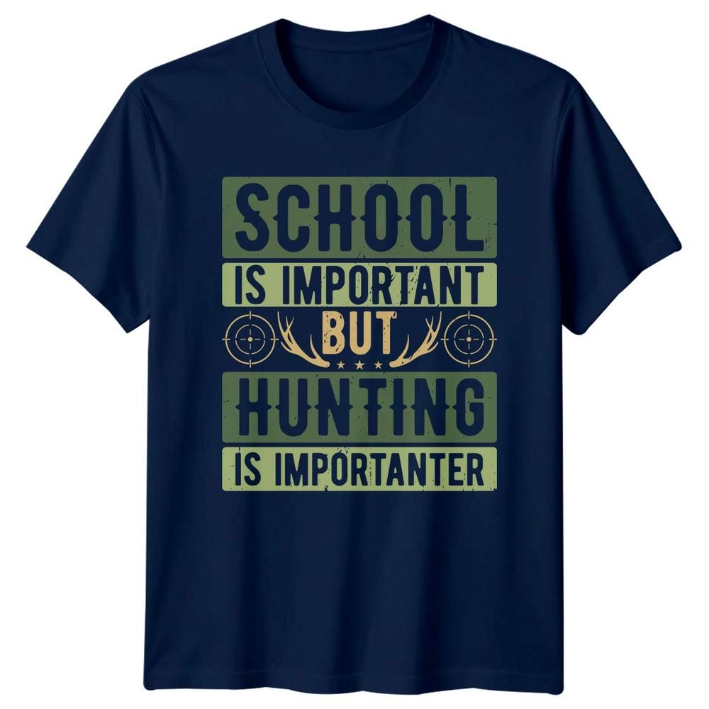 School Is Important Unisexs TShirt Hunting Gift For Him