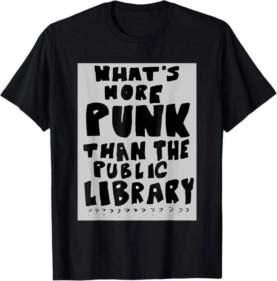 What's More Punk Than The Public Library, Funny Book Lover Unisex Tee