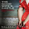 The Good Wifes Castle by Roland Vernon Paperback Book 9781784163181