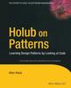 Книга Holub On Patterns : Learning Design Patterns by Looking At Code