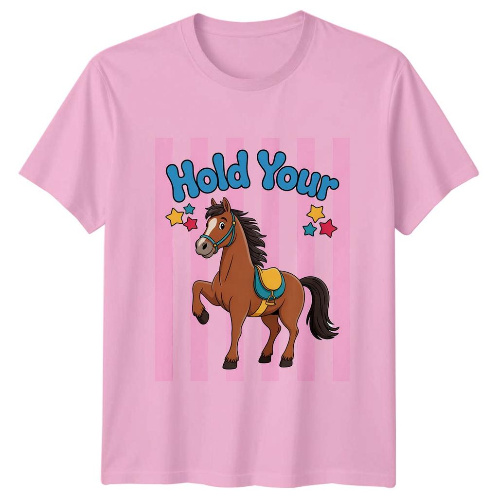 Hold Your Horses Unisexs TShirt Equestrian Horses Birthday Gift For Her