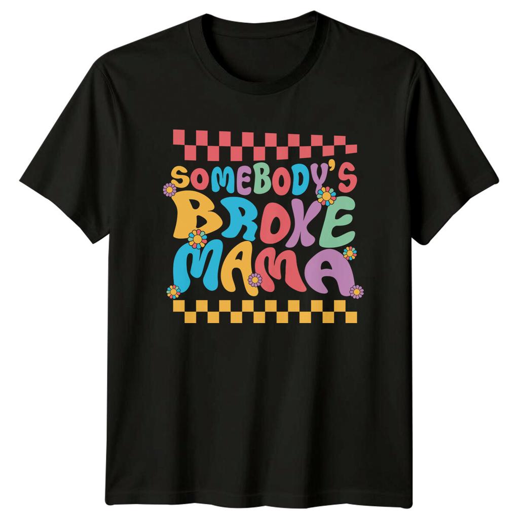 Somebodys Broke Mama TShirt Mothers Day Gift Retro Style Tee
