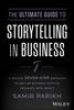 Книга The Ultimate Guide To Storytelling In Business : A Proven, Seven-Step Approach To Deliver Business-Critical Messages With Impact