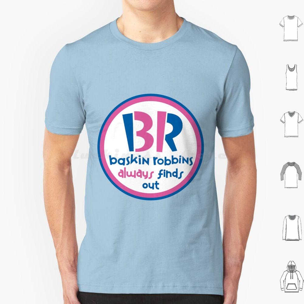 They Always Find Out T Shirt Big Size 100 Cotton Ant Man Antman Baskin Robbins Br Always Finds Out Superhero Funny