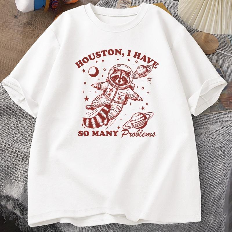 Houston I Have So Unisexy Problems T Shirt Unisex WOMEN Funny Vintage Funny Raccoon in Space Animal Tshirt Harajuku Cotton Tees