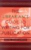 The The Librarian's Guide To Writing for Publication Book