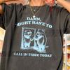 Damn Might Have To Call In Thicc Today Retro Funny Shirt, Funny Meme Tee, Trendy Funny Graphic Tees, Gift For Women and Man Unisex T-Shirt