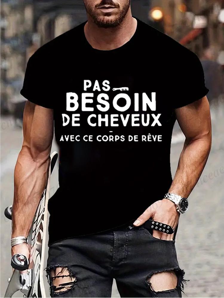 No Need for Hair with This Dream Body T Shirt Funny Birthday Gift Funny Brother Dad Humor Homme Tshirt French Men's Tee Tops