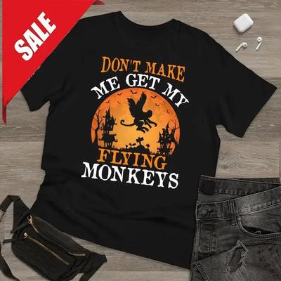 Dont Make Me Get My Flying Monkeys Vintage T Shirt Fashion New 2023
