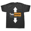 Two Seater Funny Adult Humor Dad Joke T Shirts Graphic Cotton Streetwear Short Sleeve Gifts Summer Two-Seater T-shirt Men