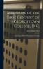 Книга Memorial of the First Century of Georgetown College, D. C. : Comprising a History of Georgetown University