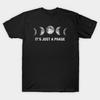 Asian Size Cotton Unisex Tshirt Print T-shirt It'S Just A Phase - Astronomy Moon Phase Tshirt T-shirt No-Cut Print Regular Fit