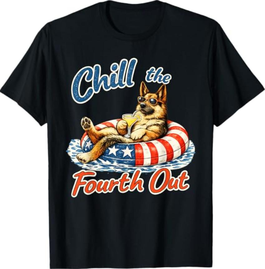 Chill The Fourth Out Funny German Shepherd Dog Lover T-Shirt
