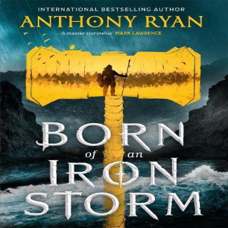 Born of an Iron Storm by Anthony Ryan Hardback Book 9780356522838