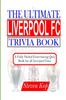 Книга The Ultimate Liverpool FC Trivia Book : A Fully Packed Entertaining Quiz Book for All Liverpool Fans