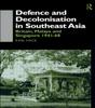 Книга Defence and Decolonisation In South-East Asia : Britain, Malaya and Singapore 1941-1967