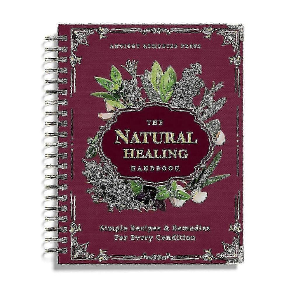 The Natural Healing Handbook - Herbal Remedies & Ancient Recipes Guide Sprialsm