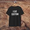 I Eat Custom T-Shirt | Cotton Shirt