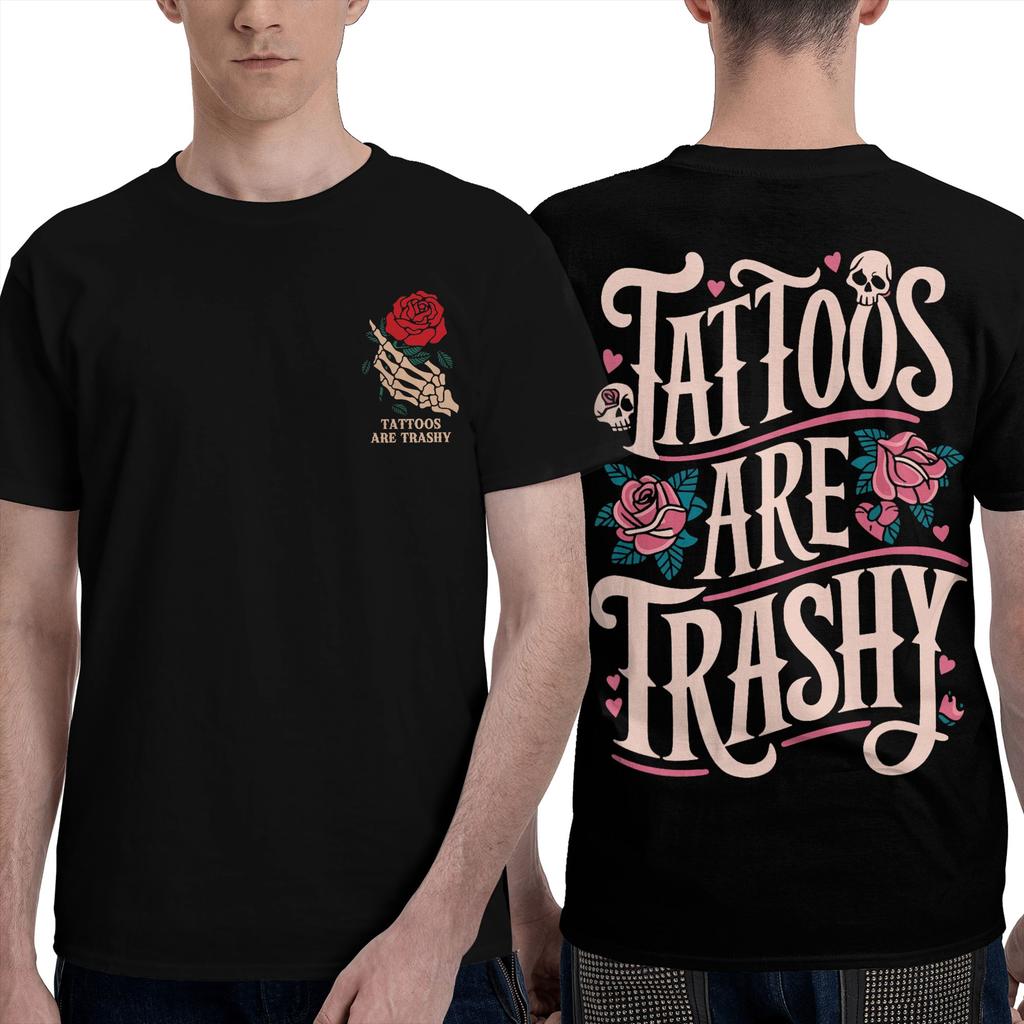 Unisex Tshirt Tattoos Are Trashy Tshirts Leisure Summer Tee Shirt Streetwear Printed Pure Cotton Tops Gift Idea