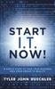 The Start I.T. Now! : 8 Simple Steps To Take Your Business Idea from Dream To Reality Book
