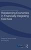 The Rebalancing Economies In Financially Integrating East Asia Book