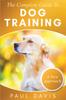 Книга The Complete Guide To Dog Training : A How-To Set of Techniques and Exercises for Dogs of Any Species and Ages