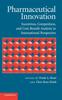 The Pharmaceutical Innovation : Incentives, Competition, and Cost-Benefit Analysis In International Perspective Book