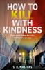 Книга How To Kill with Kindness