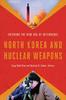 The North Korea and Nuclear Weapons : Entering the New Era of Deterrence Book