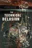 Книга The Technical Delusion : Electronics, Power, Insanity